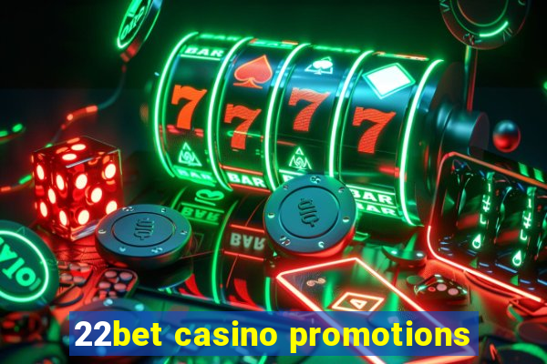 22bet casino promotions