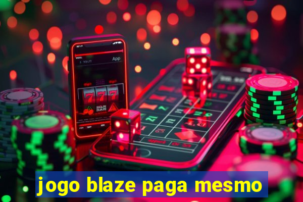 jogo blaze paga mesmo