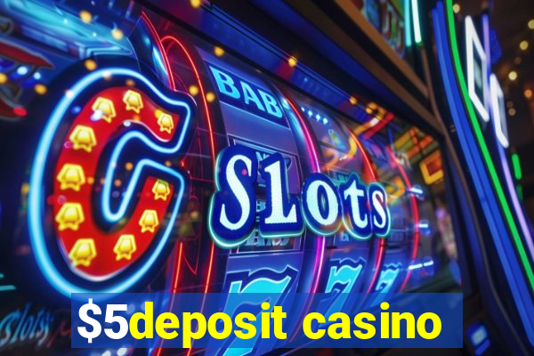 $5deposit casino