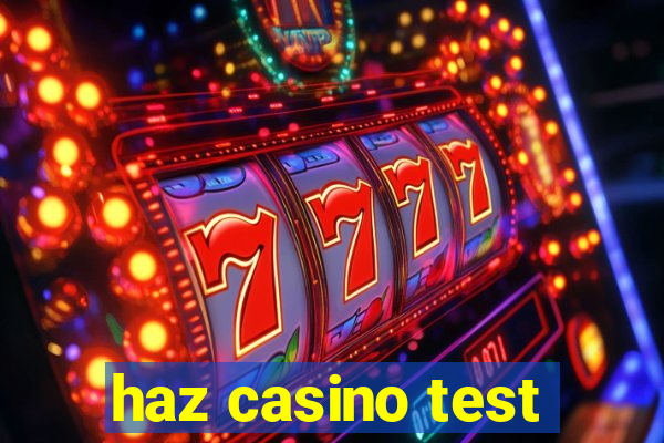 haz casino test