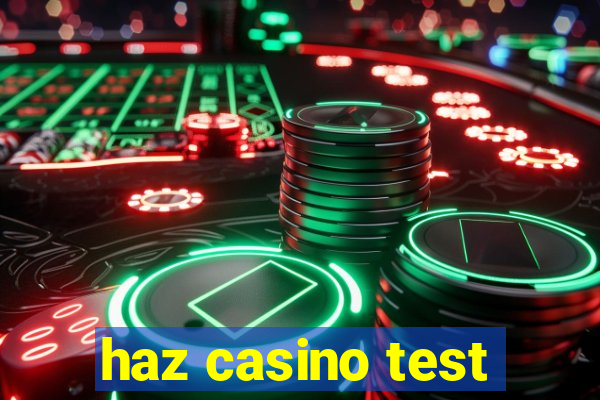 haz casino test