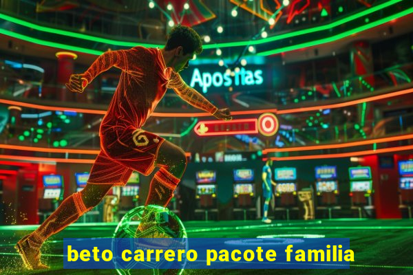 beto carrero pacote familia