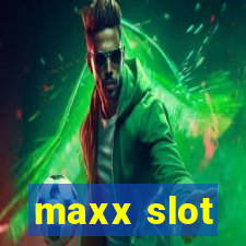 maxx slot