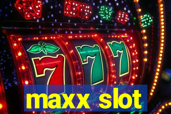 maxx slot