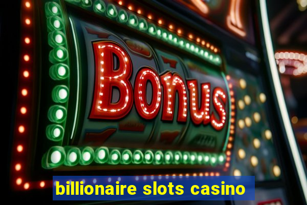 billionaire slots casino