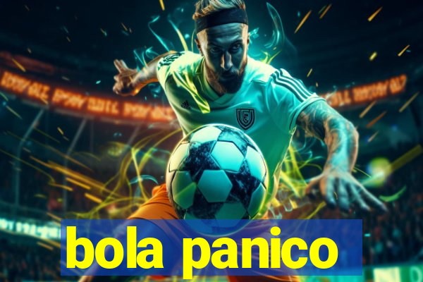 bola panico