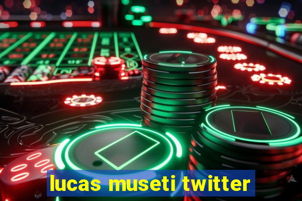 lucas museti twitter