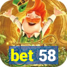 bet 58