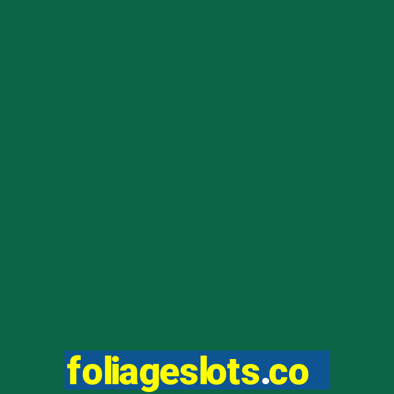 foliageslots.com