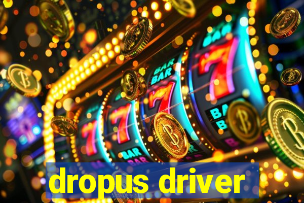 dropus driver