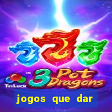 jogos que dar dinheiro de verdade