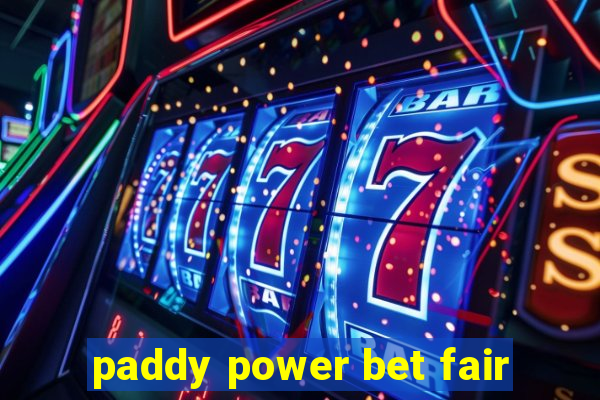 paddy power bet fair