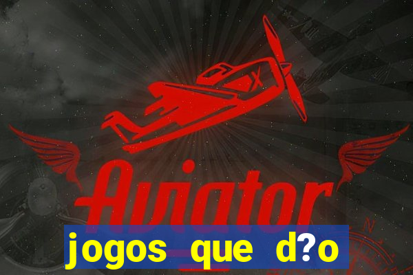 jogos que d?o dinheiro sem depósito