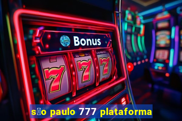 s茫o paulo 777 plataforma