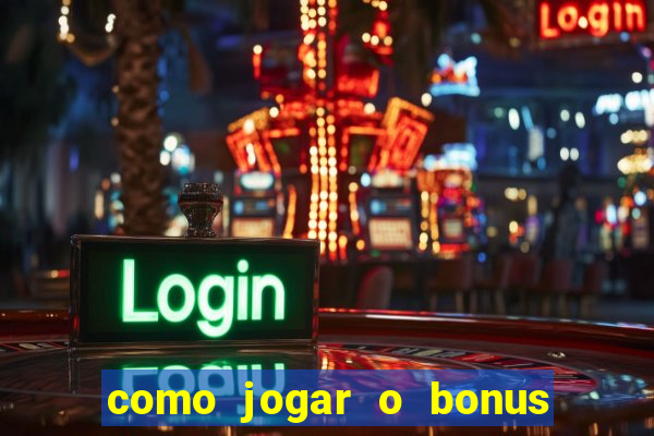 como jogar o bonus do 1win