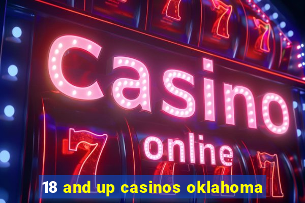 18 and up casinos oklahoma