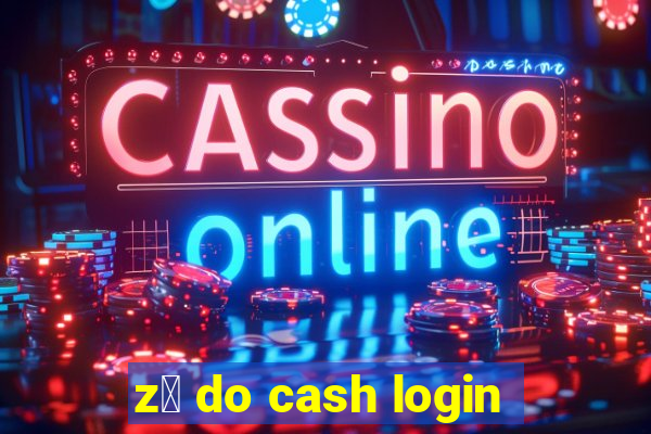 z茅 do cash login