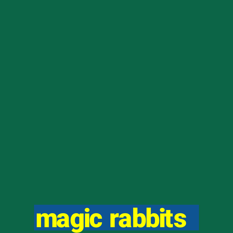 magic rabbits