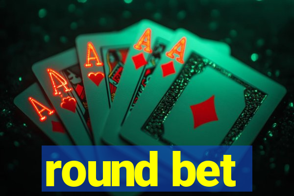 round bet