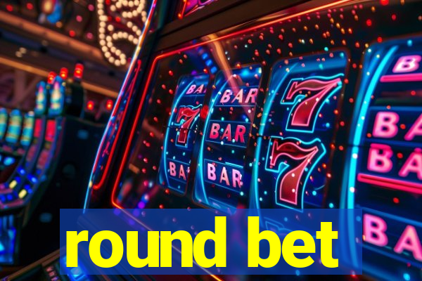 round bet