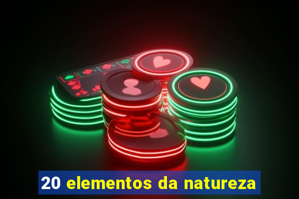 20 elementos da natureza