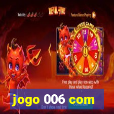 jogo 006 com