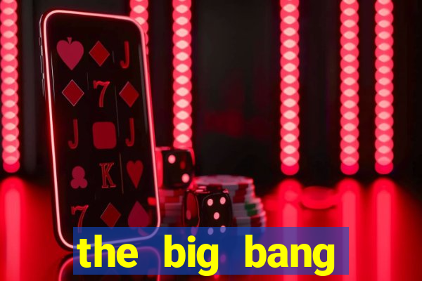 the big bang dublado online