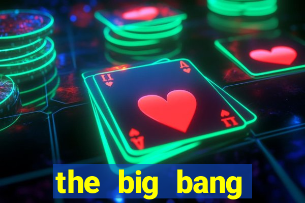 the big bang dublado online