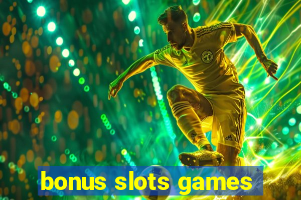 bonus slots games