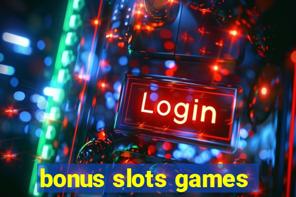 bonus slots games