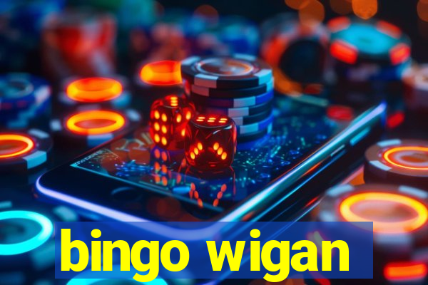 bingo wigan