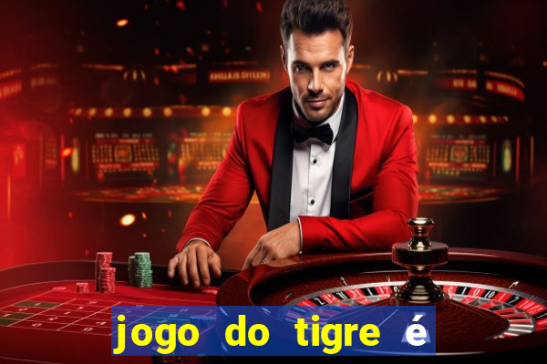 jogo do tigre é legalizado no brasil