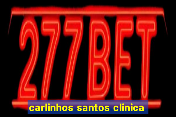 carlinhos santos clinica