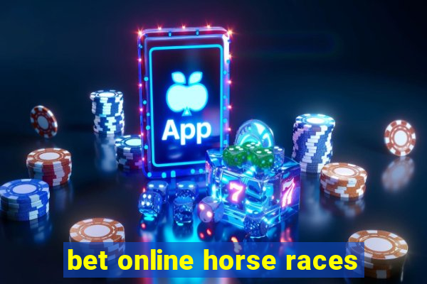 bet online horse races