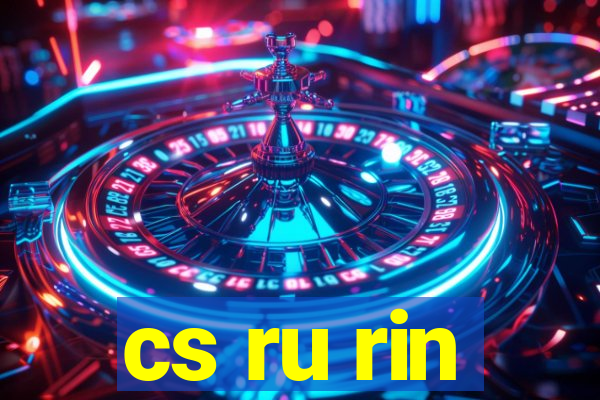 cs ru rin