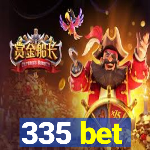 335 bet