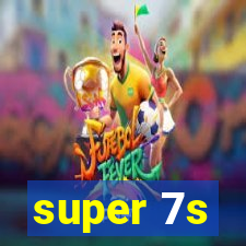 super 7s