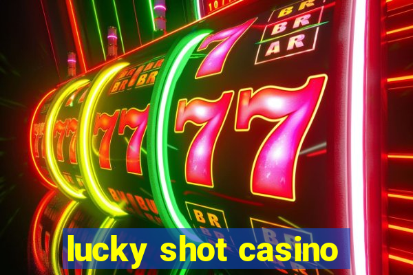 lucky shot casino