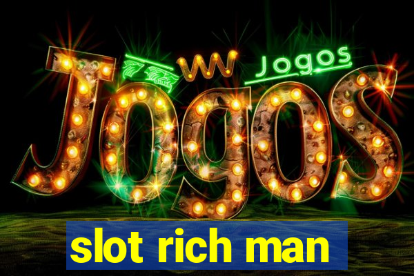 slot rich man