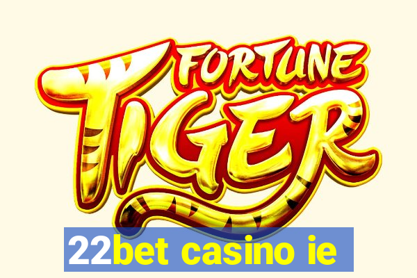 22bet casino ie