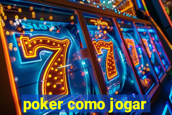 poker como jogar