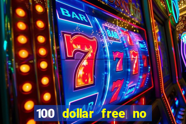 100 dollar free no deposit casino