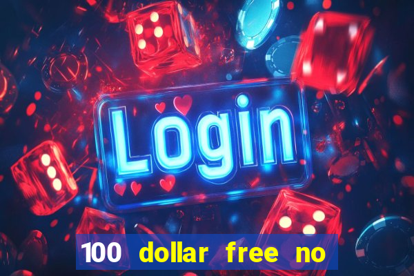 100 dollar free no deposit casino