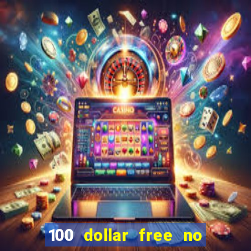 100 dollar free no deposit casino