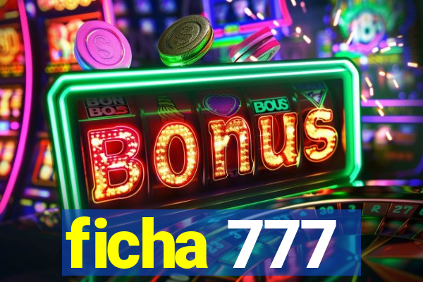 ficha 777