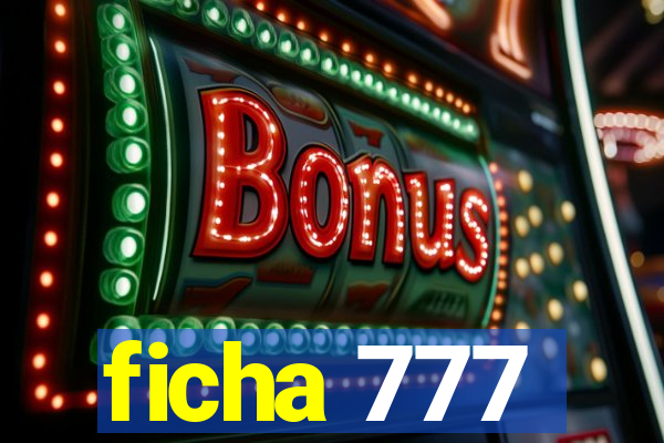 ficha 777