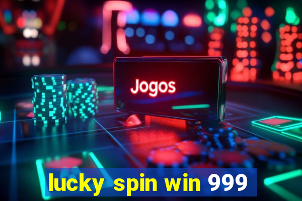 lucky spin win 999