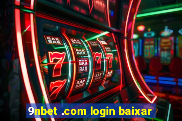 9nbet .com login baixar