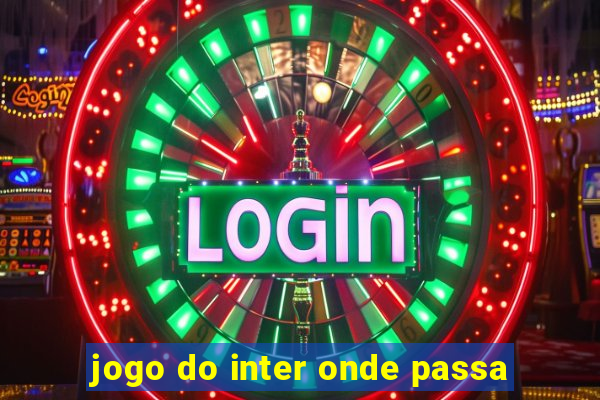 jogo do inter onde passa