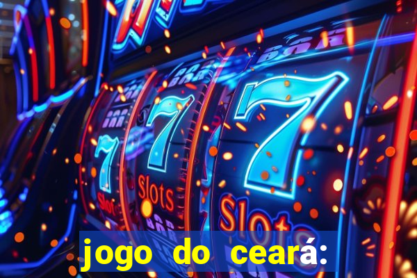 jogo do ceará: onde assistir